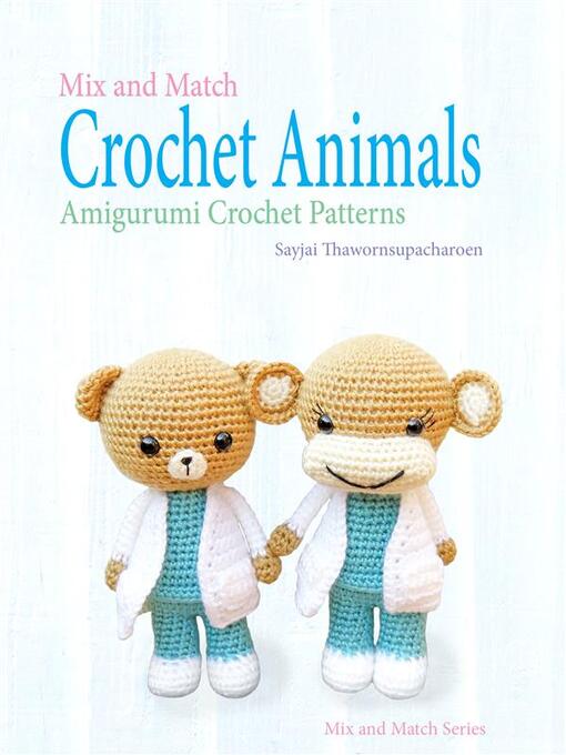 Title details for Mix and Match Crochet Animals by Sayjai Thawornsupacharoen - Wait list